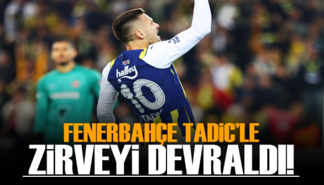 Fenerbahçe, Tadic'le zirveyi devraldı!