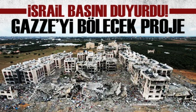 İsrail basını: Ordu, Gazze'nin kuzeyini diğer bölgelerden ayıracak bir yol inşa edecek