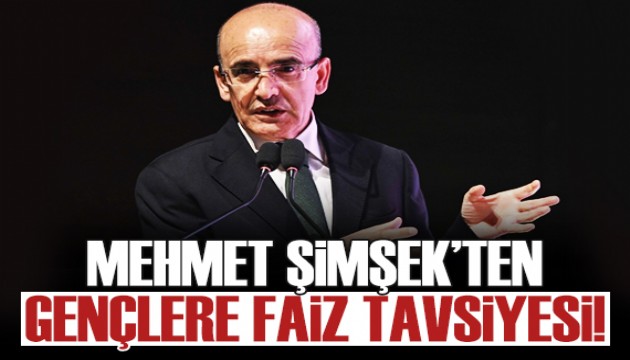 Mehmet Şimşek'ten gençlere faiz tavsiyesi