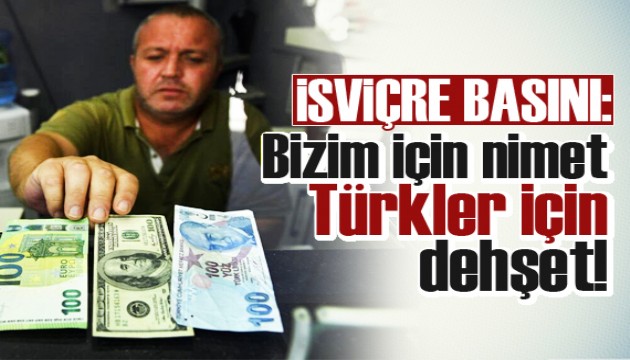 İsviçre basını: Bizim için nimet, Türkler için dehşet!