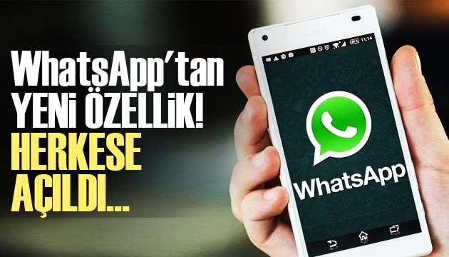 WhatsApp'tan yeni özellik! Herkese açıldı