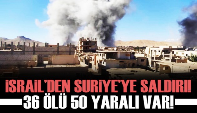 İsrail'den Suriye'ye hava saldırısı: 36 ölü, 50 yaralı