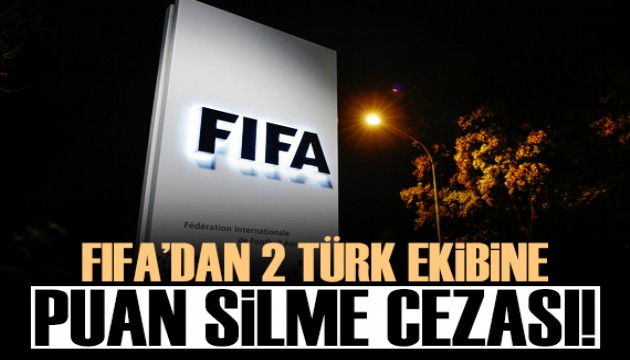 FIFA'dan 2 Türk kulübüne puan silme cezası