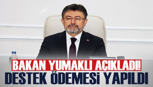 Bakan Yumaklı açıkladı! Destek ödemesi hesaplara aktarıldı