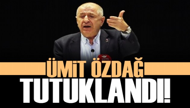 Ümit Özdağ tutuklandı!