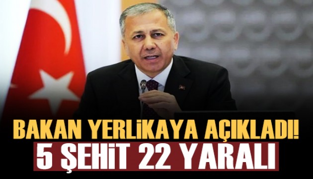 Bakan Yerlikaya'dan şehit ve yaralı açıklaması