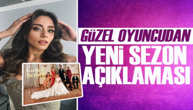 Kızılcık Şerbeti'nin Doğa'sı Sıla Türkoğlu'ndan yeni sezon açıklaması