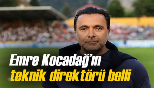 Emre Kocadağ'ın teknik direktörü bile belli