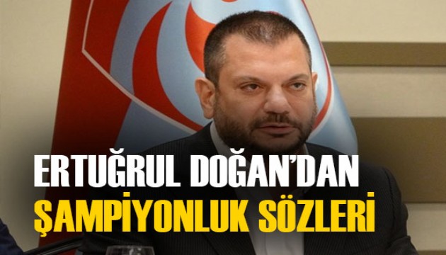 Trabzonspor Başkanı Ertuğrul Doğan'dan şampiyonluk iddiası!