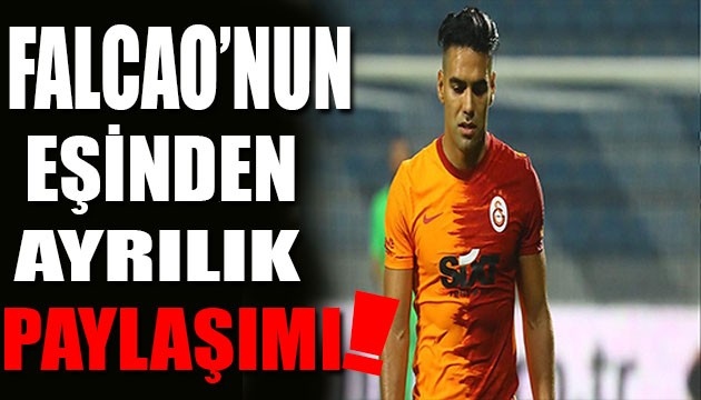 Falcao'nun eşinden ayrılık mesajı!