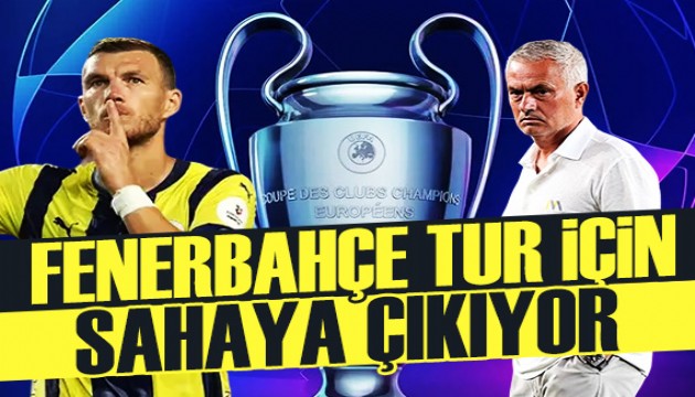 Fenerbahçe’nin tur gecesi: Sarı-lacivertliler Şampiyonlar Ligi için sahaya çıkıyor