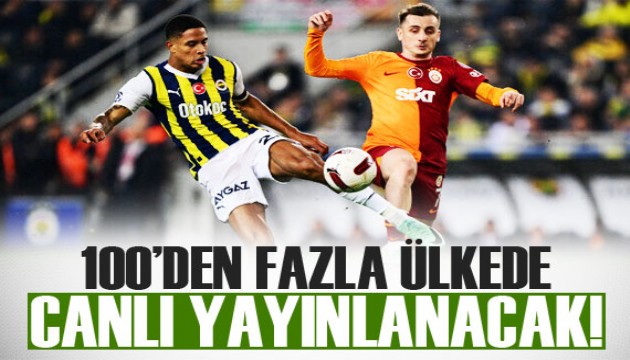 Galatasaray - Fenerbahçe derbisi 100'den fazla ülkede canlı yayınlanacak