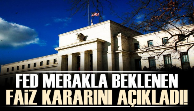 FED faiz kararını açıkladı!