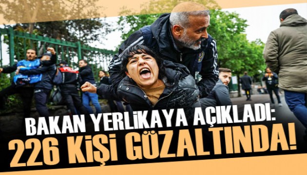 Bakan Yerlikaya açıkladı! 226 kişi gözaltına alındı