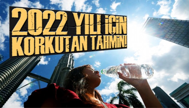 2022 dünyanın en sıcak yıllarından biri olacak