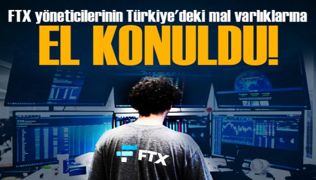 FTX yöneticilerinin Türkiye'deki mal varlıklarına el konuldu!