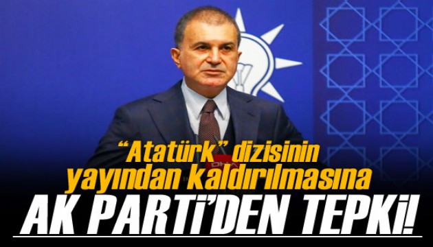 Ömer Çelik’ten 'Atatürk' dizisinin yayından kaldırılmasına tepki