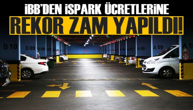 İstanbul'da İSPARK otopark ücretlerine rekor zam