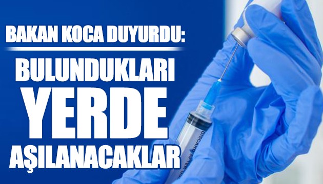 Aşılar bulundukları yerde uygulanacak