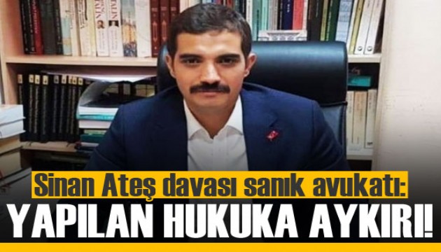 Sinan Ateş davası sanık avukatı: Müvekkilimin hücrede kalması hukuka aykırıdır