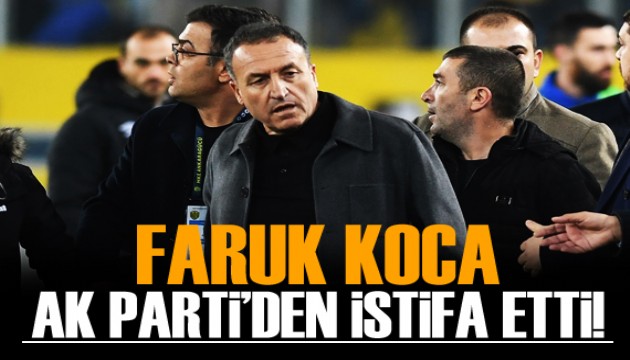 Faruk Koca, AK Parti üyeliğinden istifa etti