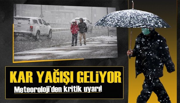 Meteoroloji bölge bölge uyardı: Kar geliyor!