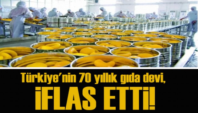 Türkiye'nin 70 yıllık gıda devi iflas etti!