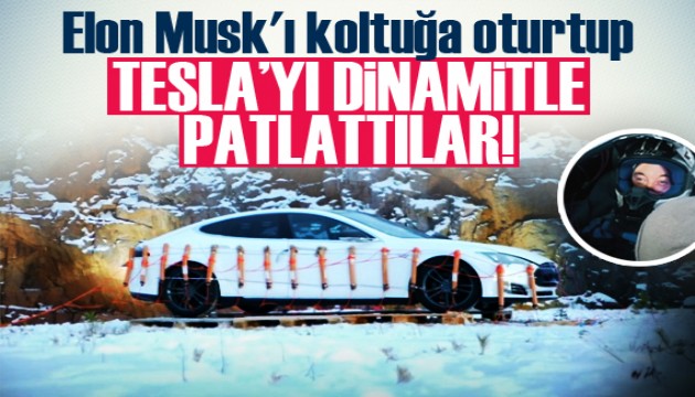 Elon Musk'ı koltuğa oturtup Tesla'yı dinamitle patlattılar