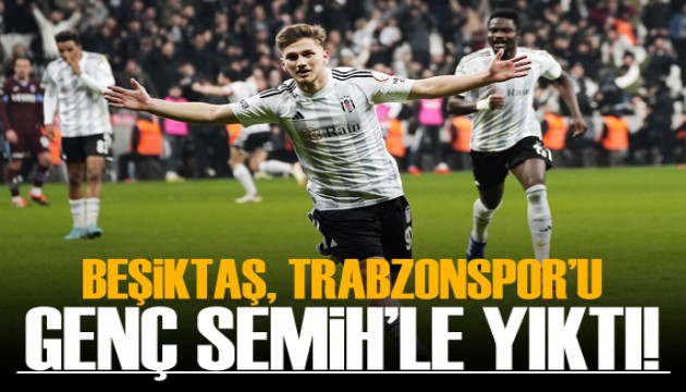 Beşiktaş, Trabzonspor'u Genç Semih'le yıktı!