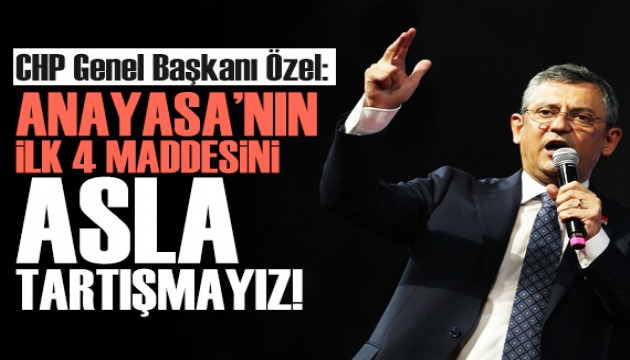 Özel: Anayasa'nın ilk 4 maddesini asla tartışmayız