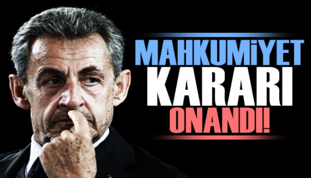 Fransa'nın en yüksek mahkemesi Sarkozy'nin mahkumiyet kararını onadı