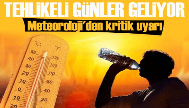 Meteoroloji'den kritik uyarı: Tehlikeli nemli sıcak günler geliyor!