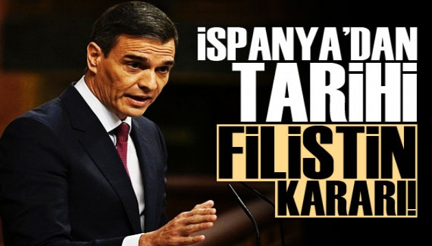 İspanya'dan tarihi Filistin kararı!