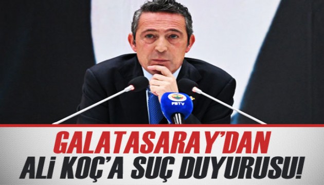 Galatasaray'dan Ali Koç'a suç duyurusu!