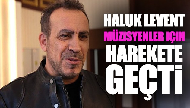 Haluk Levent müzisyenler için harekete geçti