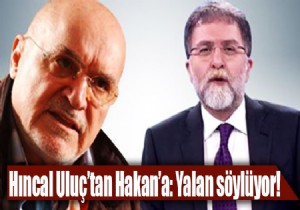 Hıncal Uluç'tan Ahmet Hakan'a yaylım ateşi