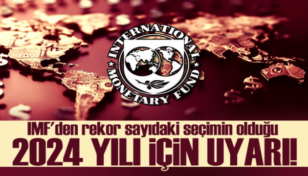 IMF'den rekor sayıdaki seçimin olduğu 2024 yılı için uyarı!