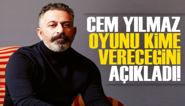 Cem Yılmaz oyunu kime vereceğini açıkladı