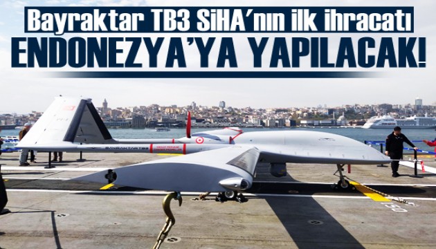 Bayraktar TB3 SİHA'nın ilk ihracatı Endonezya'ya yapılacak