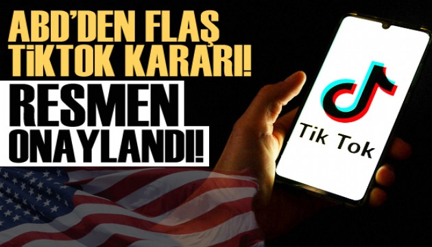 ABD'den flaş TikTok kararı! Resmen onaylandı