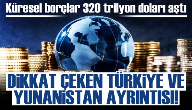 Küresel borçlar üçüncü çeyrekte 320 trilyon doları aştı