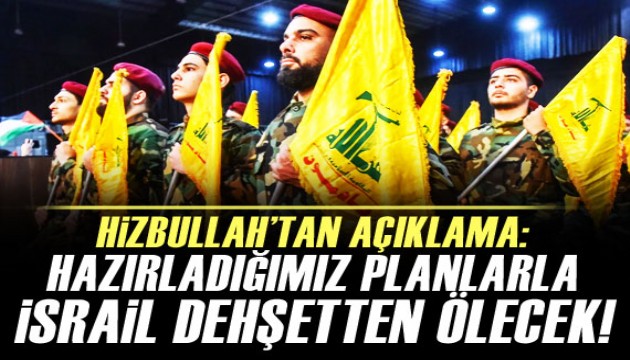 Hizbullah: Hazırladığımız planlarla İsrail dehşetten ölecek