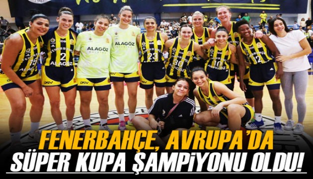 Fenerbahçe, Avrupa'da şampiyonluğa ulaştı!