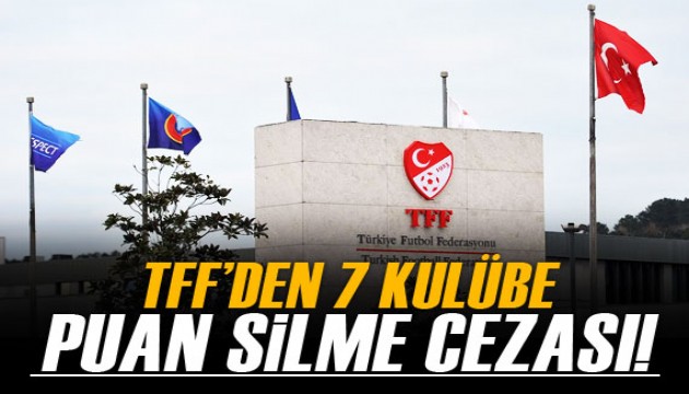 TFF'den 7 kulübe 3 puan silme cezası