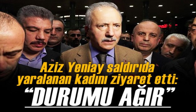 Aziz Yeniay saldırıda yaralanan kadını ziyaret etti