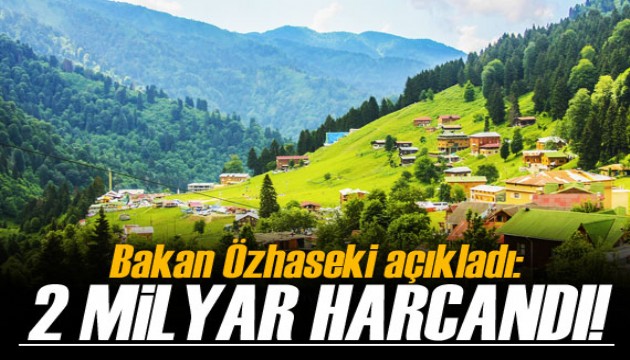 Bakan Özhaseki açıkladı! 2 milyar TL harcandı