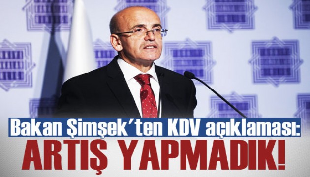 Bakan Şimşek'ten KDV açıklaması: Artış yapmadık