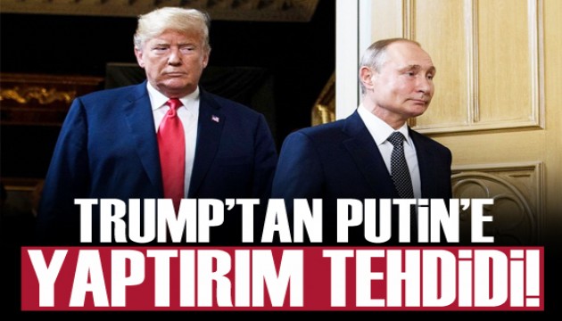 Trump'tan Putin'e 'savaşa son verin yoksa yaptırım uygularım' uyarısı!