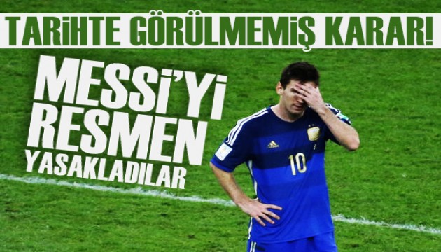 Futbol tarihinde görülmemiş olay! Messi o ülkede yasaklandı