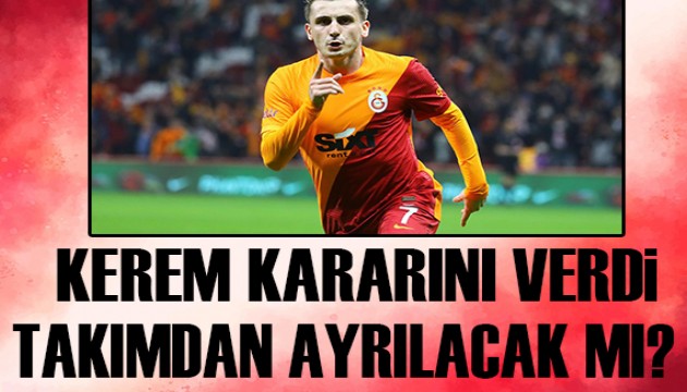 Kerem Aktürkoğlu kararını verdi!